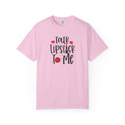Talk Lipstick To Me Shirt - Funny Makeup Artist T-Shirt - Bold Makeup Lover T-Shirt