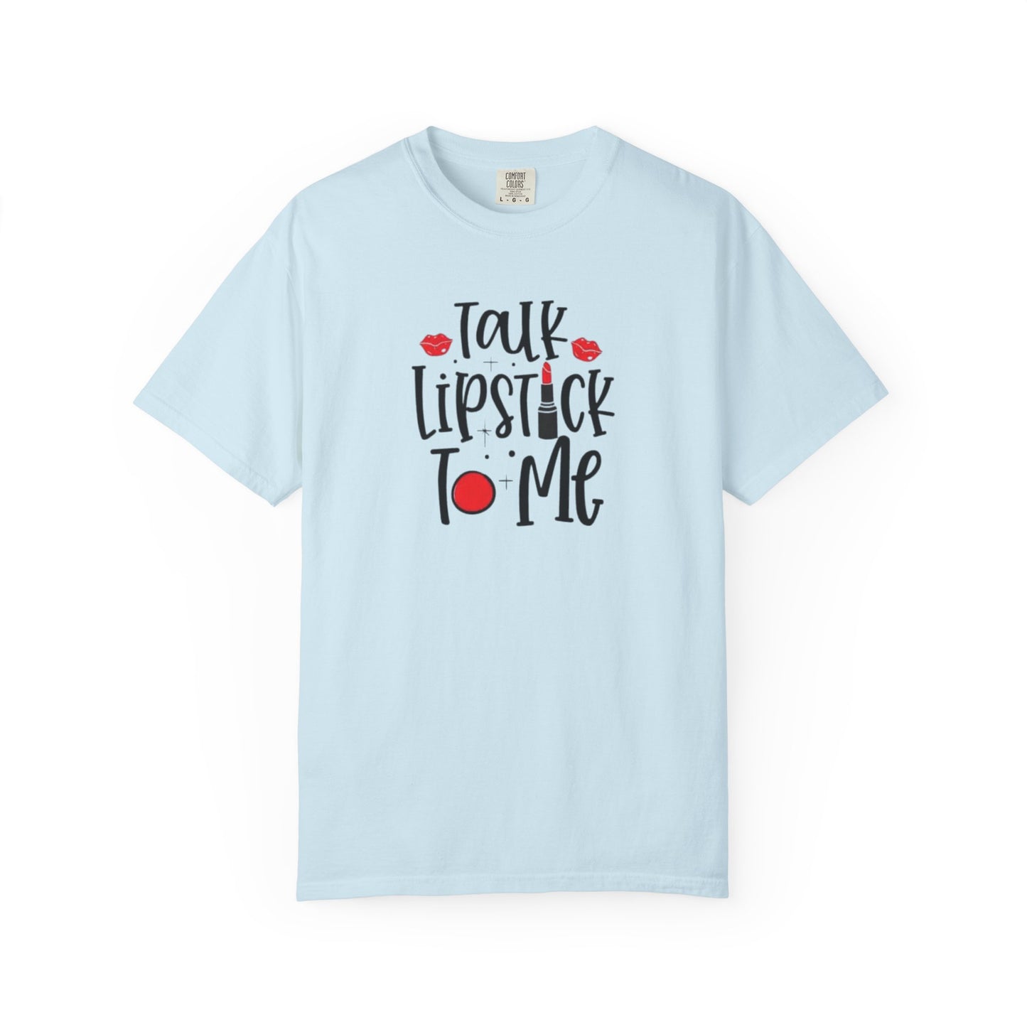 Talk Lipstick To Me Shirt - Funny Makeup Artist T-Shirt - Bold Makeup Lover T-Shirt