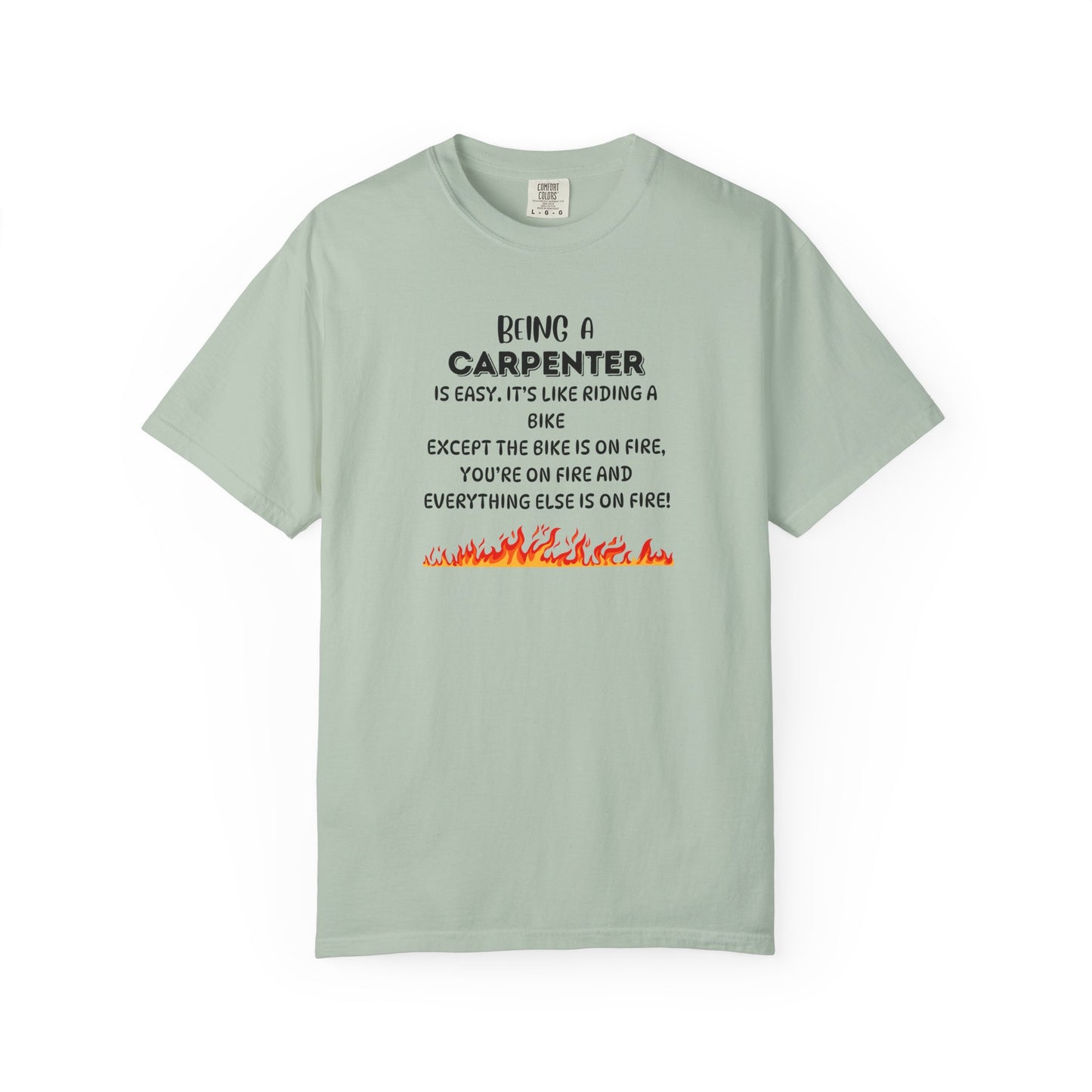 Funny Carpenter Shirt - Flame Print Shirt - Sarcastic Skilled Trade Gift - Carpenter Life T-Shirt