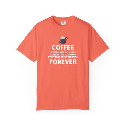Coffee Forever T-Shirt -  Bold Funny Coffee Quote Tee- Caffeine Addict Graphic T-Shirt