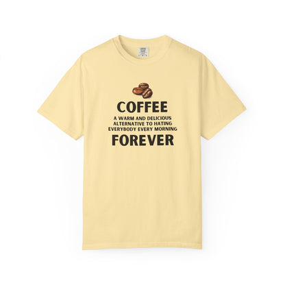 Coffee Forever Shirt – Funny Caffeine Lover Tee – Sarcastic Morning Quote T-Shirt