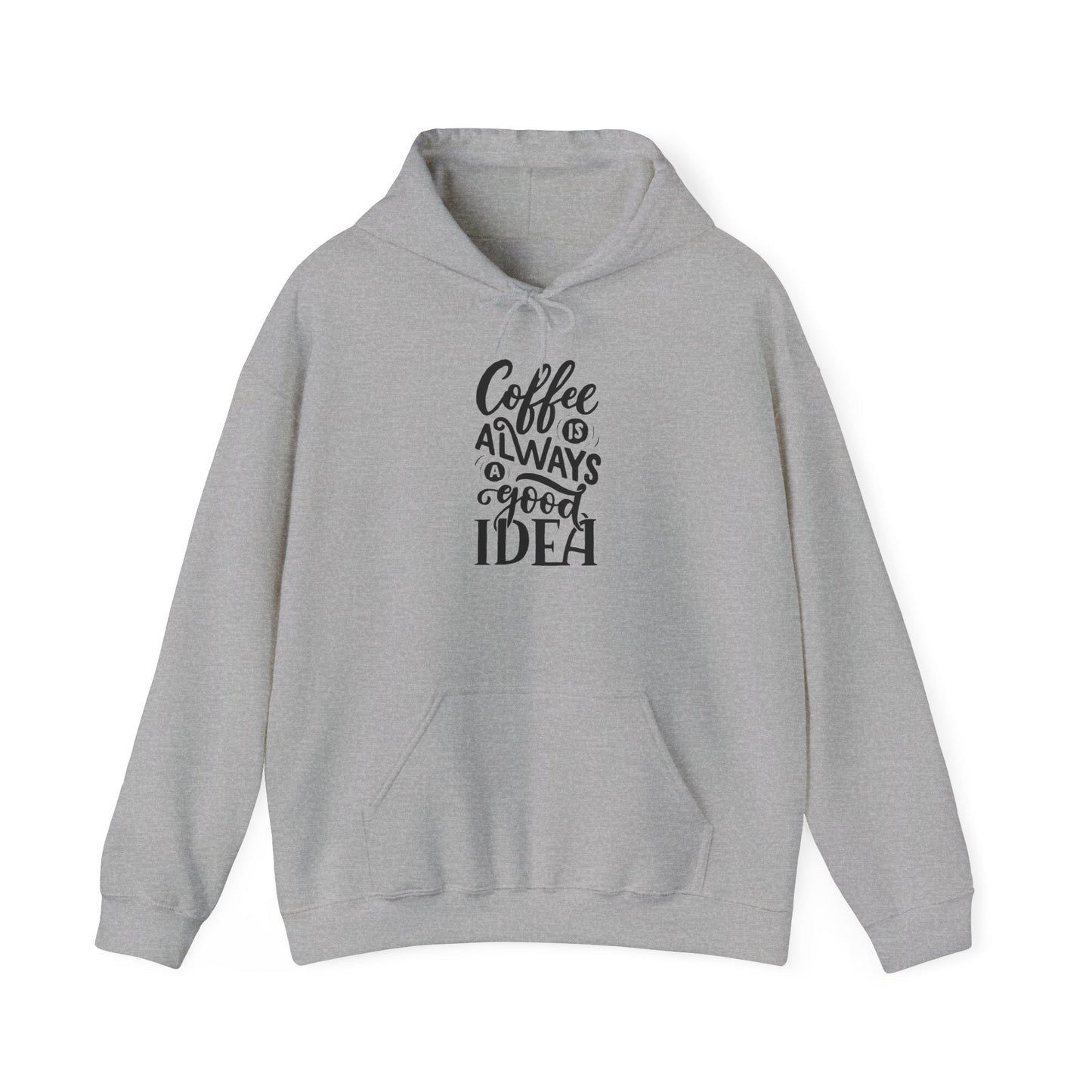 Coffee Is Always a Good Idea Hoodie - Funny Cozy Caffeine Lover Pullover for Baristas & Java Addicts