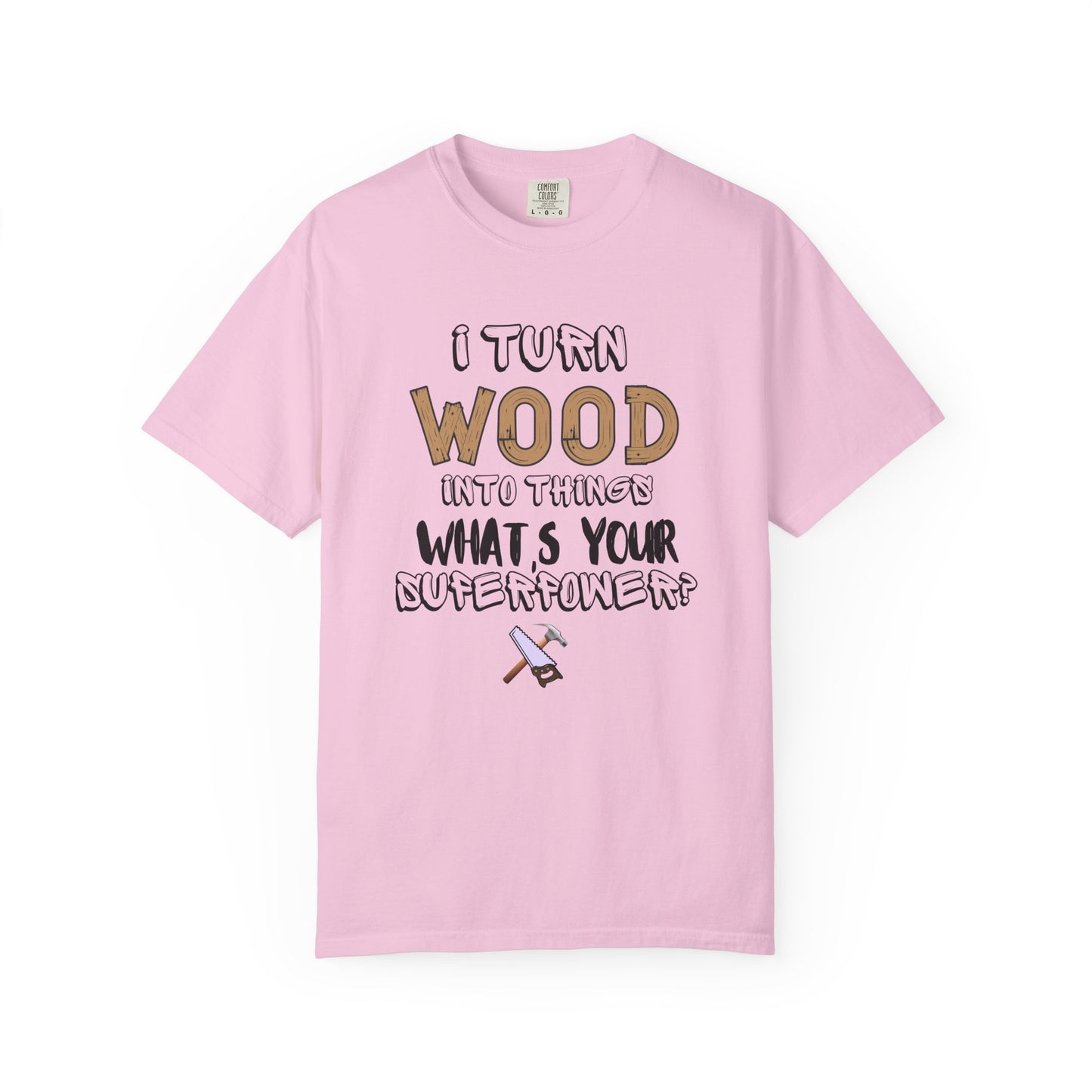 Turn Wood Into Things Shirt - Funny Carpenter Gift - Woodworking Tradesman T-Shirt - Handyman Tee