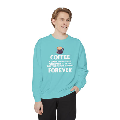 Coffee Forever Sweatshirt - Funny Coffee Quote Gift - Morning Mood Shirt - Coffee Lover Crewneck - Coffee Sweatshirt - Graphic Sweatshirt