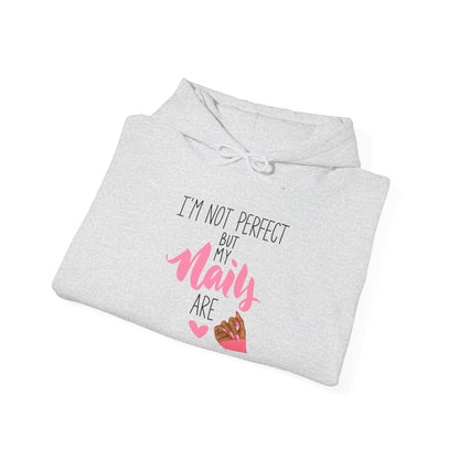 I'm Not Perfect But My Nails Are Hoodie - Funny Nail Hoodie - Nail Quote Hoodie