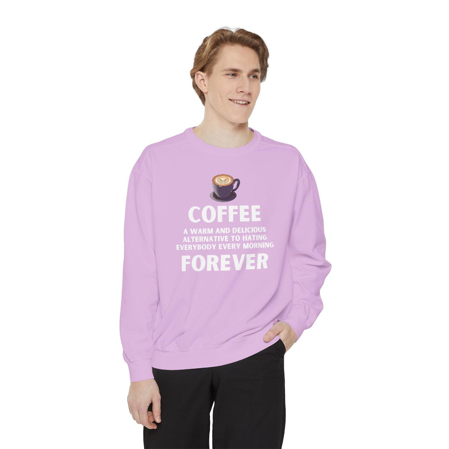 Coffee Forever Sweatshirt - Funny Coffee Quote Gift - Morning Mood Shirt - Coffee Lover Crewneck - Coffee Sweatshirt - Graphic Sweatshirt