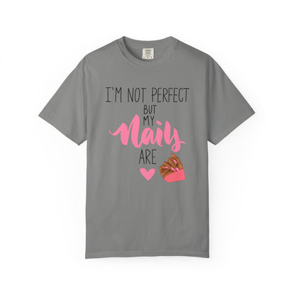 I am Not Perfect But My Nails Are Shirt - Funny Nail T- Shirt - Nail Salon Tee - Glam Queens Shirt