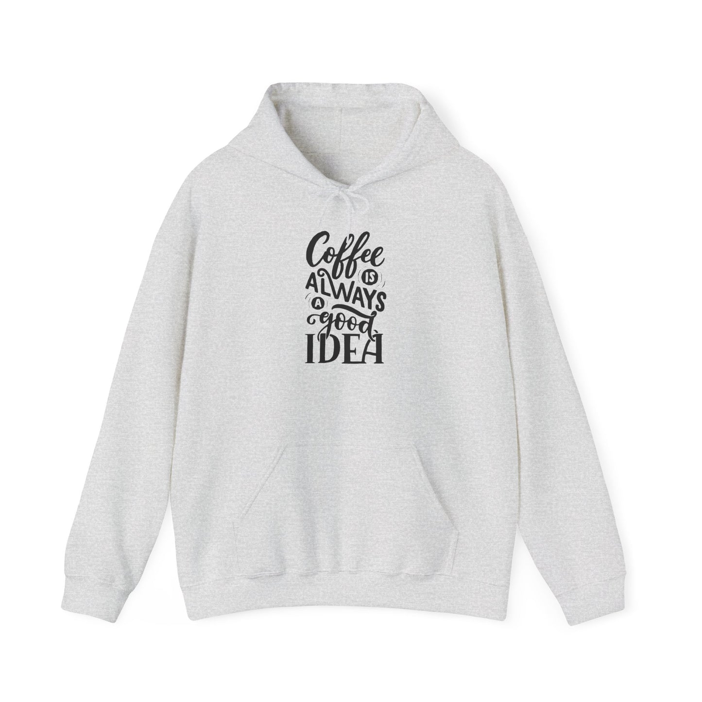 Coffee Is Always a Good Idea Hoodie - Funny Cozy Caffeine Lover Pullover for Baristas & Java Addicts