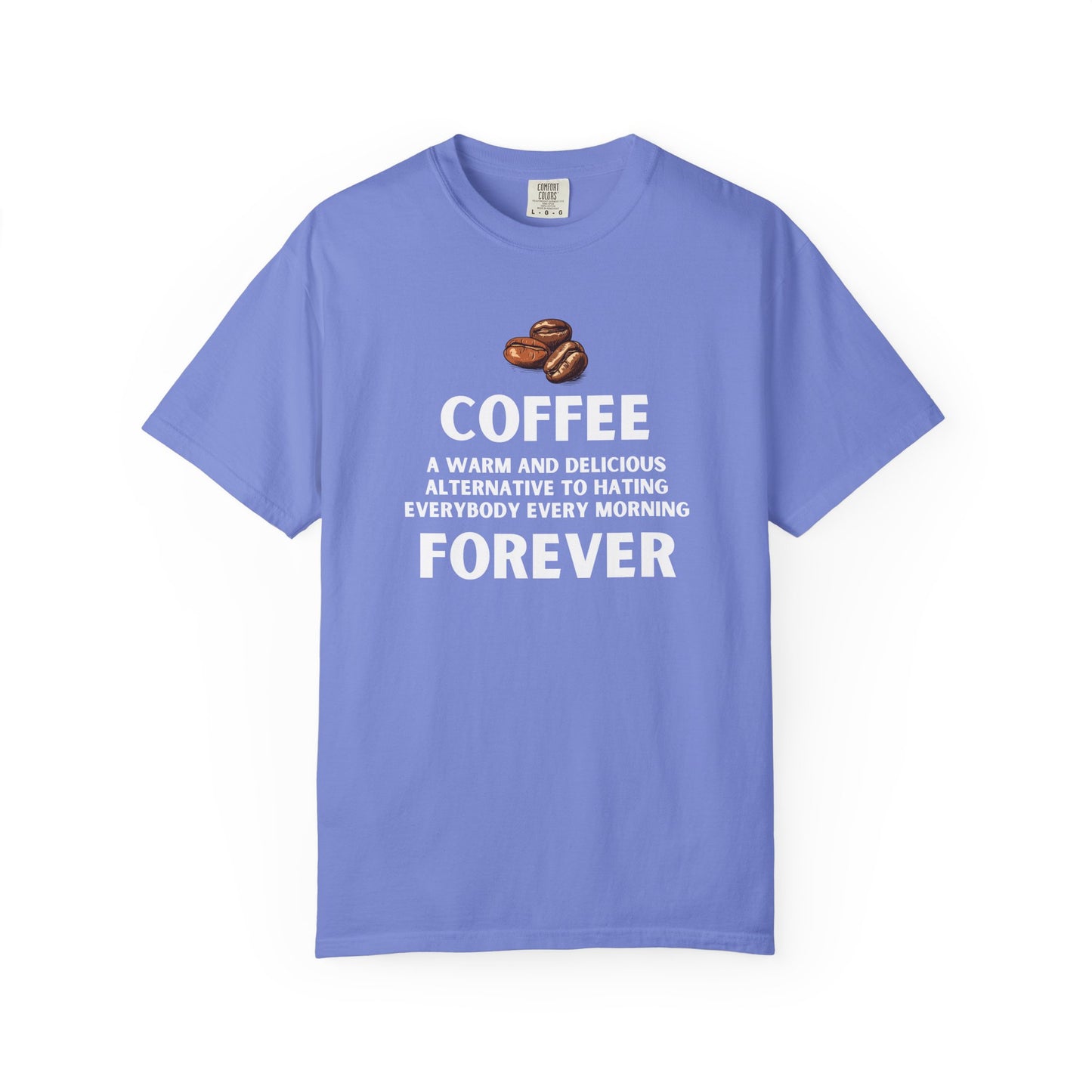 Funny Coffee Shirt - Funny Coffee Lover Tee - Coffee Forever Quote Tee