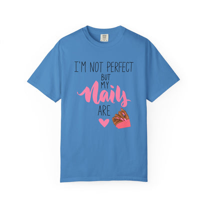 I am Not Perfect But My Nails Are Shirt - Funny Nail T- Shirt - Nail Salon Tee - Glam Queens Shirt
