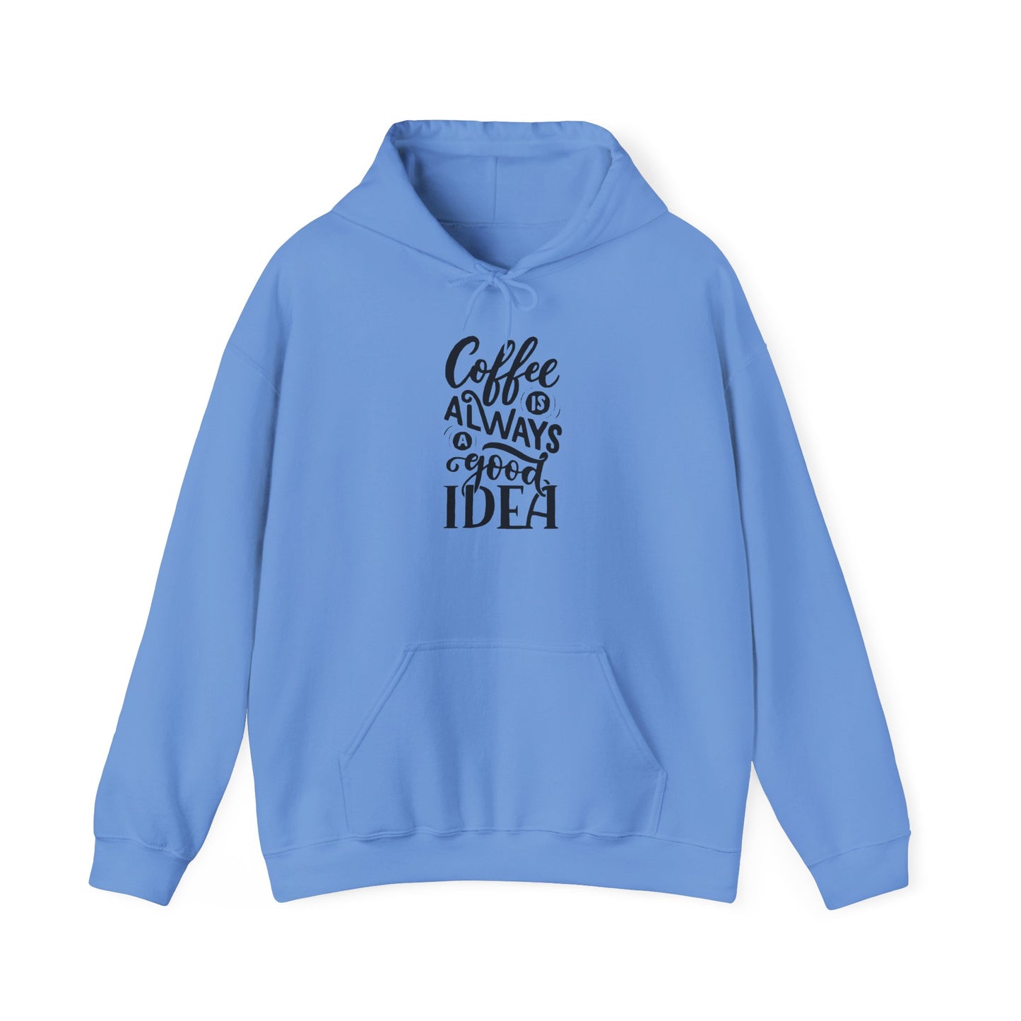 Coffee Is Always a Good Idea Hoodie - Funny Cozy Caffeine Lover Pullover for Baristas & Java Addicts