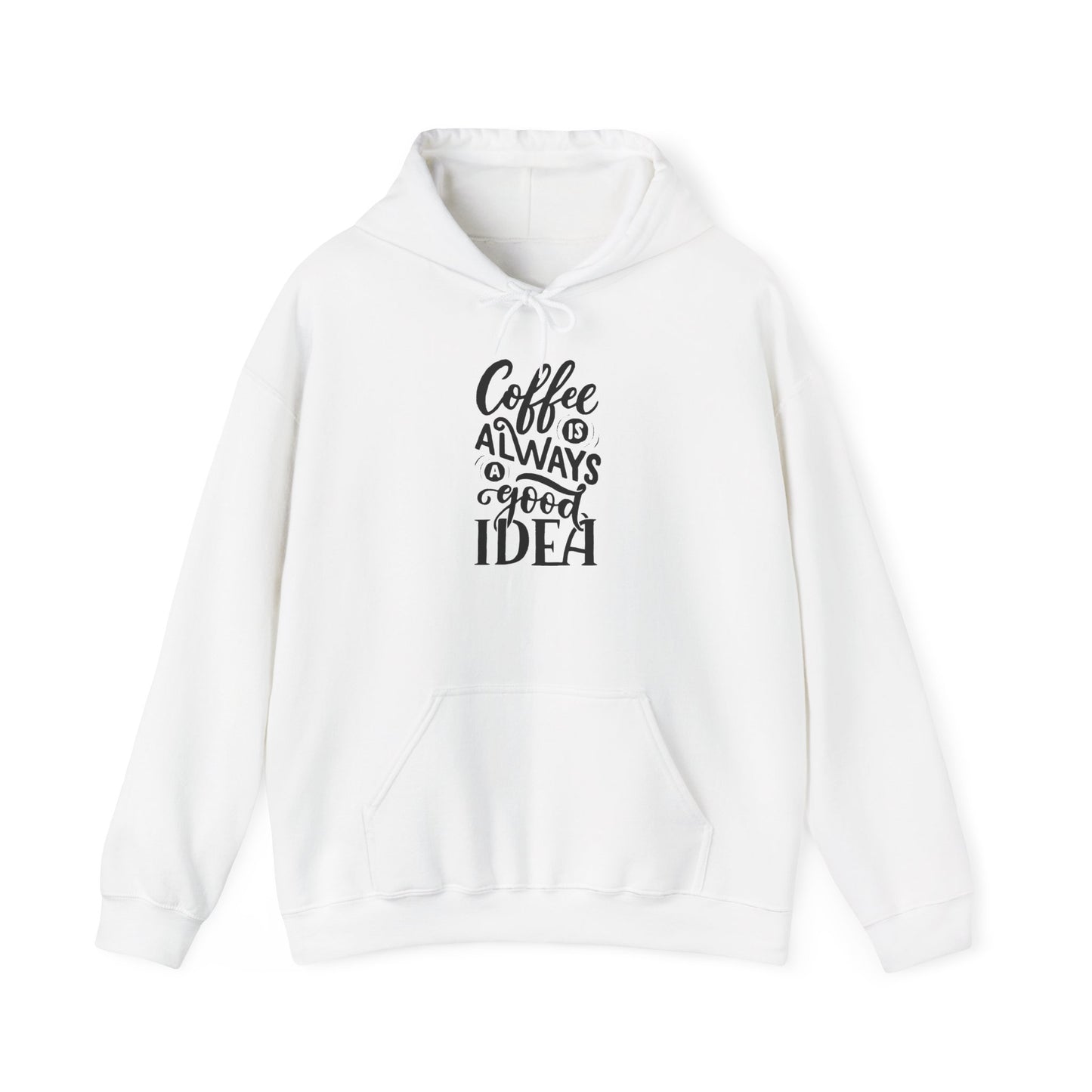 Coffee Is Always a Good Idea Hoodie - Funny Cozy Caffeine Lover Pullover for Baristas & Java Addicts