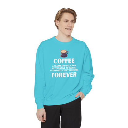 Coffee Forever Sweatshirt - Funny Coffee Quote Gift - Morning Mood Shirt - Coffee Lover Crewneck - Coffee Sweatshirt - Graphic Sweatshirt