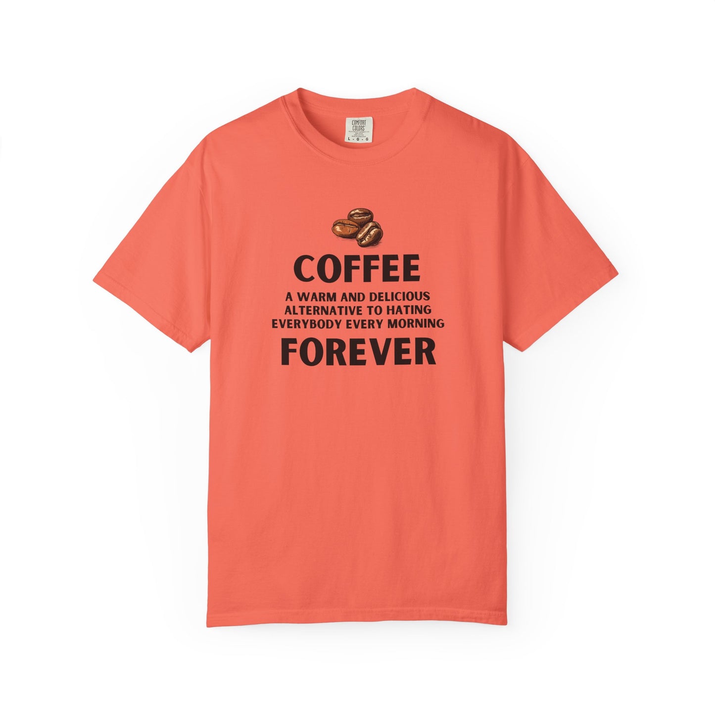 Coffee Forever Shirt – Funny Caffeine Lover Tee – Sarcastic Morning Quote T-Shirt