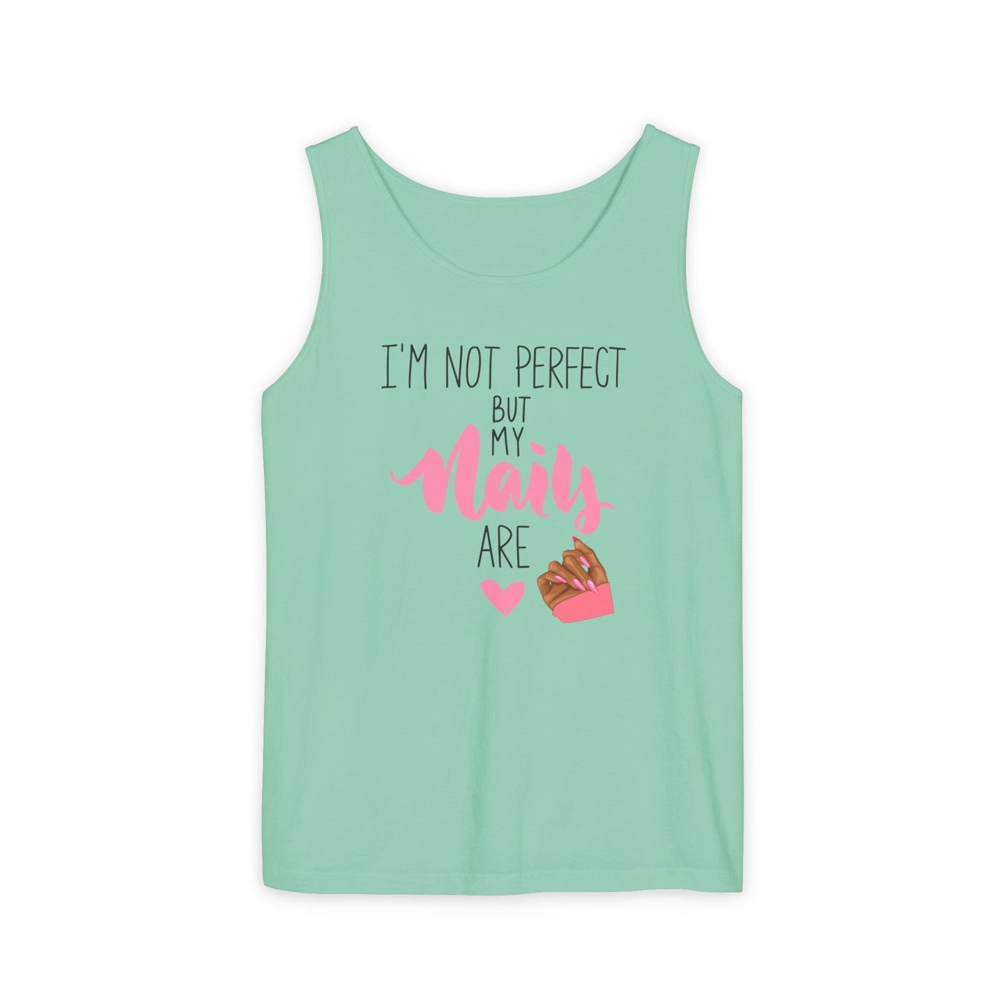 I'm Not Perfect But My Nails Are - Funny Nail Tech Tank Top for Women - Nail Lover Apparel.