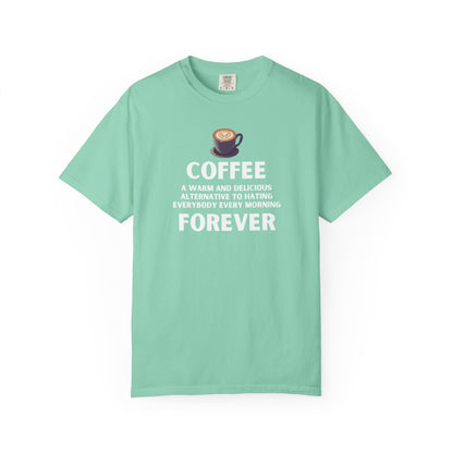 Coffee Forever T-Shirt -  Bold Funny Coffee Quote Tee- Caffeine Addict Graphic T-Shirt