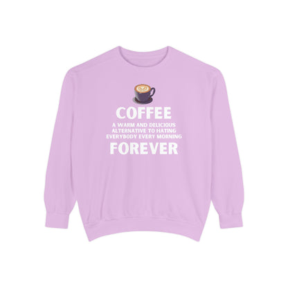 Coffee Forever Sweatshirt - Funny Coffee Quote Gift - Morning Mood Shirt - Coffee Lover Crewneck - Coffee Sweatshirt - Graphic Sweatshirt