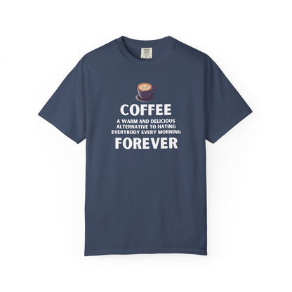 Coffee Forever T-Shirt -  Bold Funny Coffee Quote Tee- Caffeine Addict Graphic T-Shirt