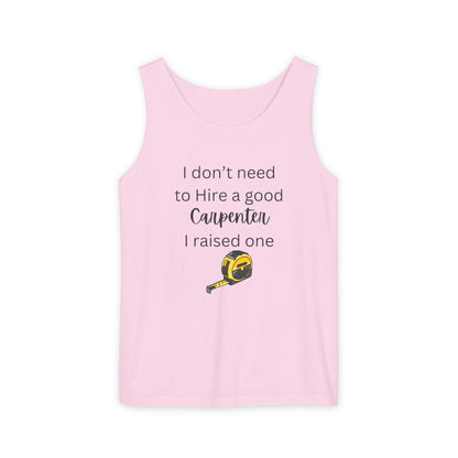 Proud Carpenter Parent Tank Top - I Don’t Need to Hire a Good Carpenter, I Raised One - Funny Workwear Top
