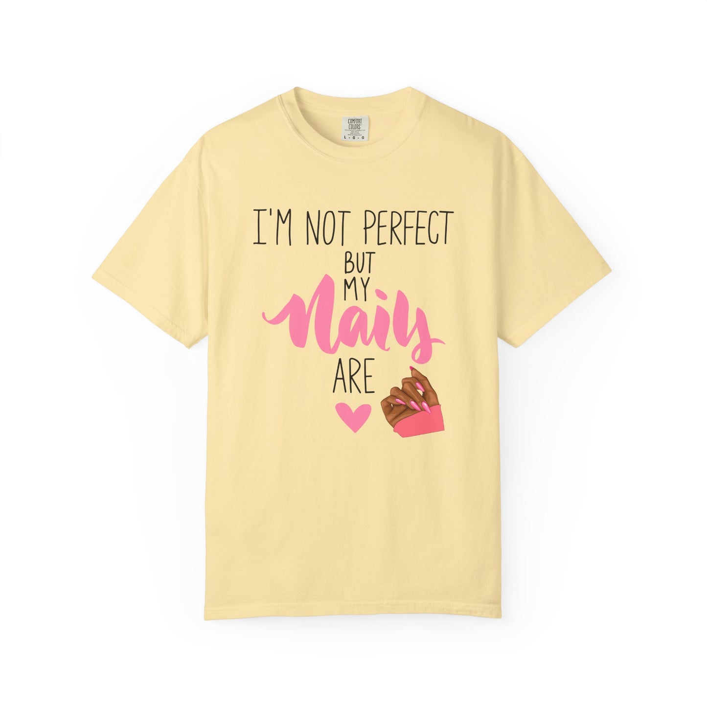 I am Not Perfect But My Nails Are Shirt - Funny Nail T- Shirt - Nail Salon Tee - Glam Queens Shirt