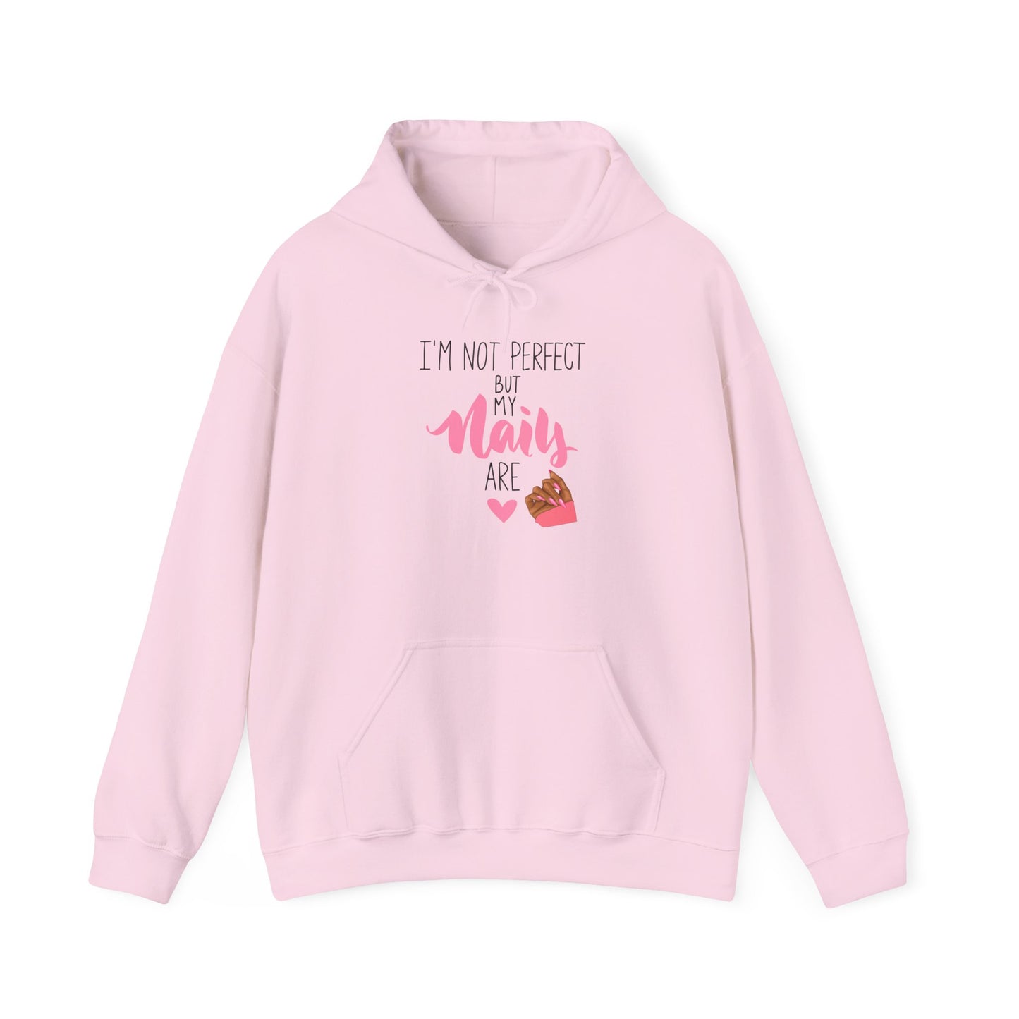 I'm Not Perfect But My Nails Are Hoodie - Funny Nail Hoodie - Nail Quote Hoodie