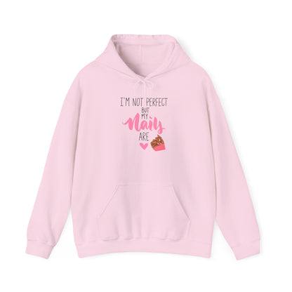 I'm Not Perfect But My Nails Are Hoodie - Funny Nail Hoodie - Nail Quote Hoodie
