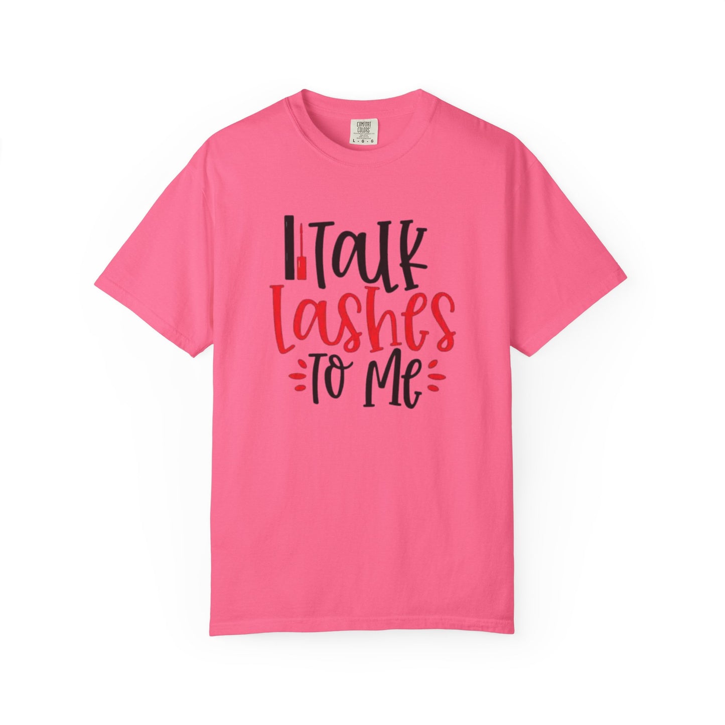 Talk Lashes To Me Shirt - Funny Lash T-Shirt - Glam Beauty Quote Tee - Lash Life Gift