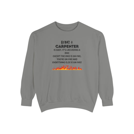 Being a Carpenter Crewneck - Construction Worker Gift - Fire Joke Workwear - Woodworker Humor