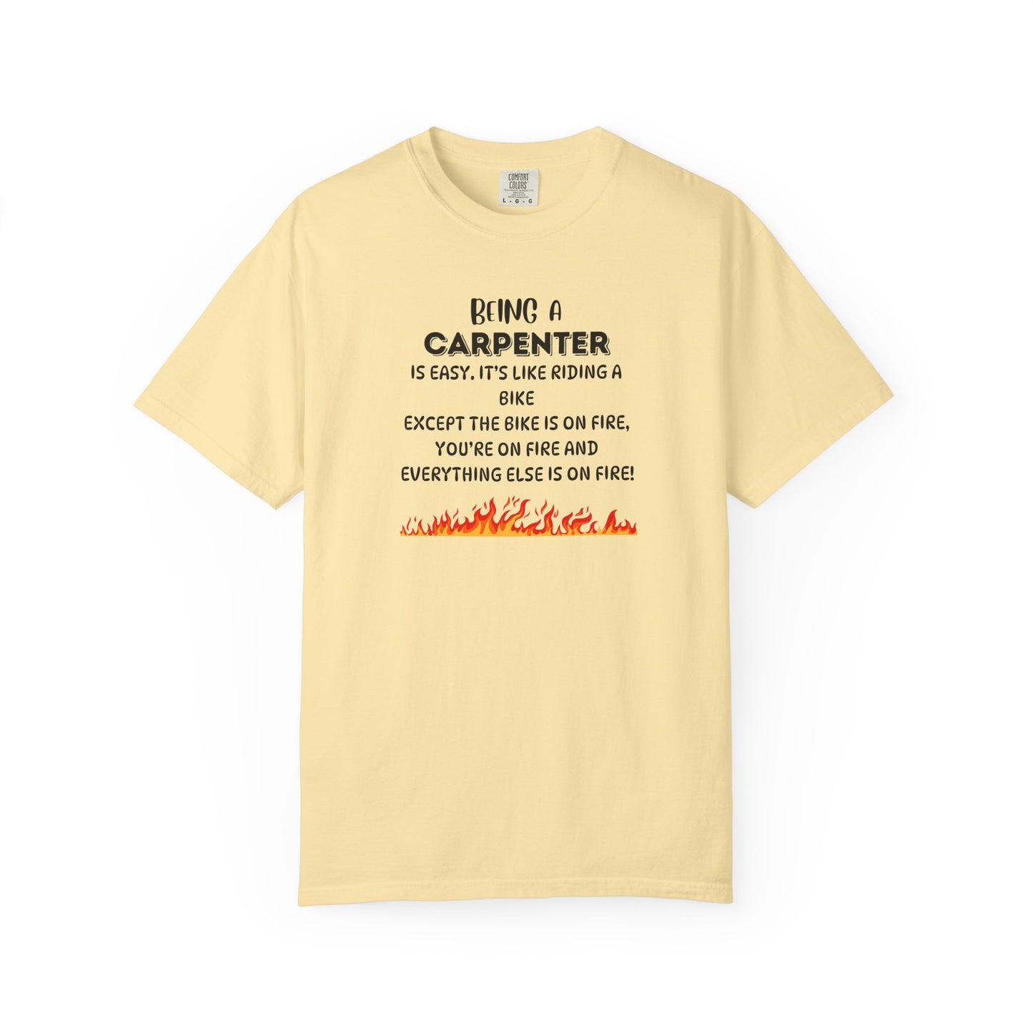 Funny Carpenter Shirt - Flame Print Shirt - Sarcastic Skilled Trade Gift - Carpenter Life T-Shirt