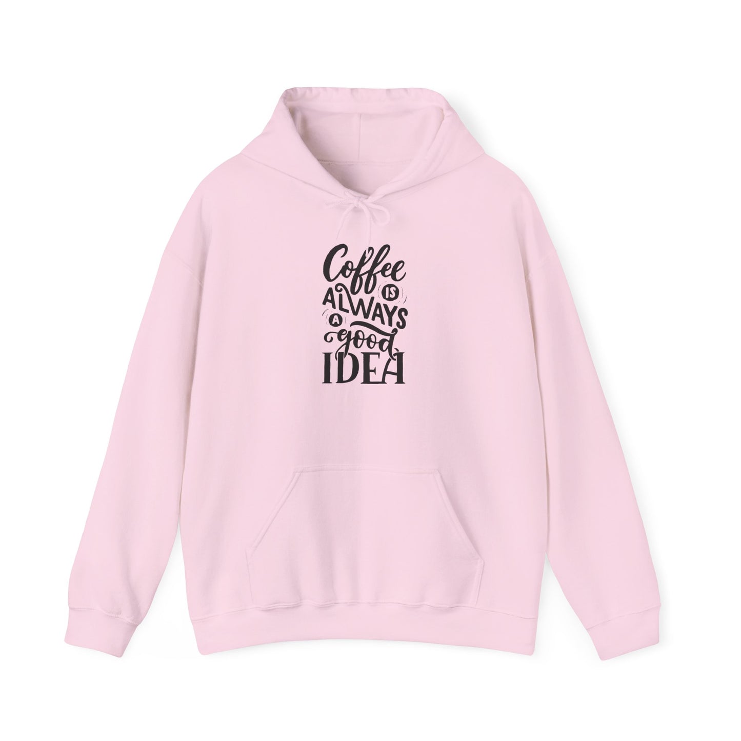 Coffee Is Always a Good Idea Hoodie - Funny Cozy Caffeine Lover Pullover for Baristas & Java Addicts