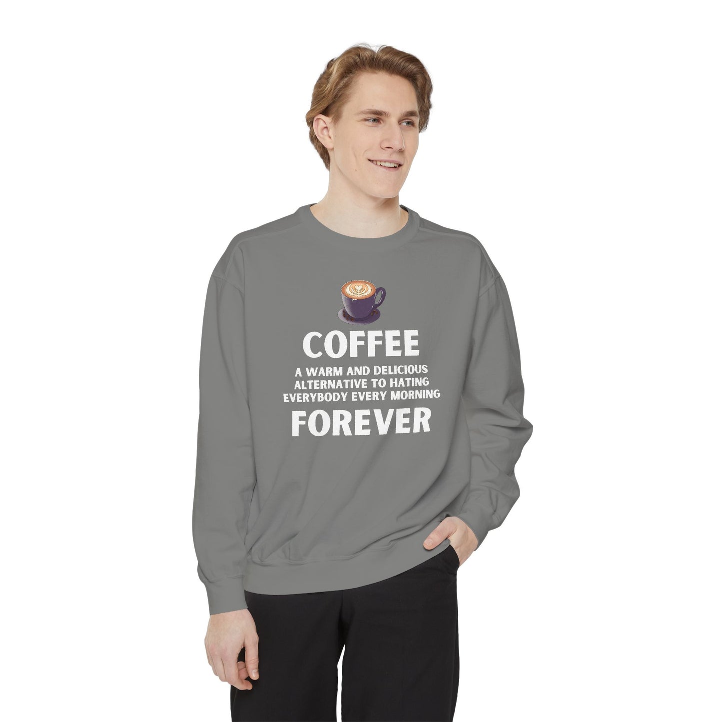 Coffee Forever Sweatshirt - Funny Coffee Quote Gift - Morning Mood Shirt - Coffee Lover Crewneck - Coffee Sweatshirt - Graphic Sweatshirt