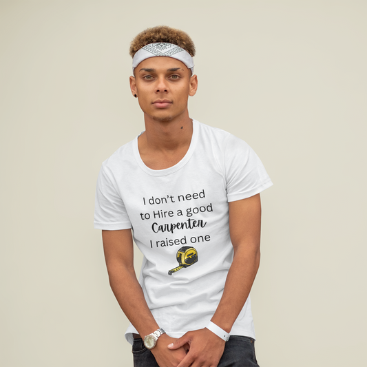 I Raised a Carpenter Shirt - Proud Parent Carpenter Tee - Construction Parent Tee