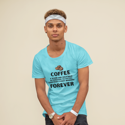 Coffee Forever Shirt – Funny Caffeine Lover Tee – Sarcastic Morning Quote T-Shirt