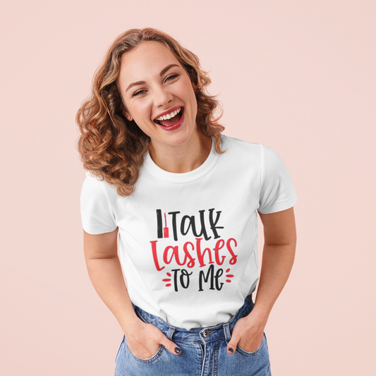 Talk Lashes To Me Shirt - Funny Lash T-Shirt - Glam Beauty Quote Tee - Lash Life Gift
